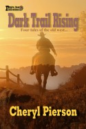 Dark Trail Rising: Four Tales of the Old West