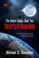 The Battle of Broken Moon (The Unborn Galaxy: Book Two)