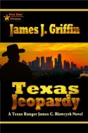 Texas Jeopardy: A Texas Ranger James C. Blawcyzk Novel