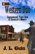 Western Duo: Crossroads’ Fast Gun and Charlie’s Money