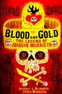 Blood and Gold: The Legend of Joaquin Murrieta
