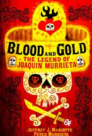 Blood and Gold: The Legend of Joaquin Murrieta