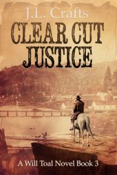 Clear Cut Justice (A Will Toal Novel Book 3)